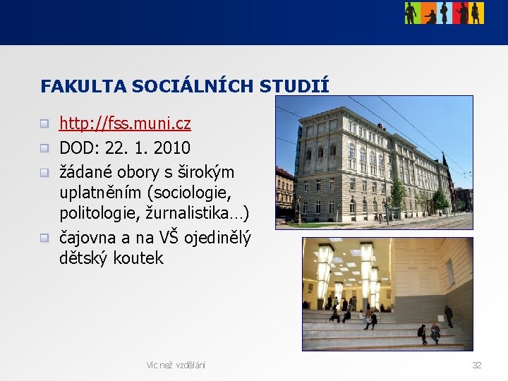 FAKULTA SOCIÁLNÍCH STUDIÍ http: //fss. muni. cz DOD: 22. 1. 2010 žádané obory s