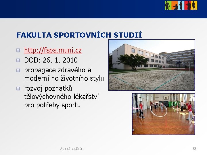 FAKULTA SPORTOVNÍCH STUDIÍ http: //fsps. muni. cz DOD: 26. 1. 2010 propagace zdravého a FAKULTA SPORTOVNÍCH STUDIÍ http: //fsps. muni. cz DOD: 26. 1. 2010 propagace zdravého a