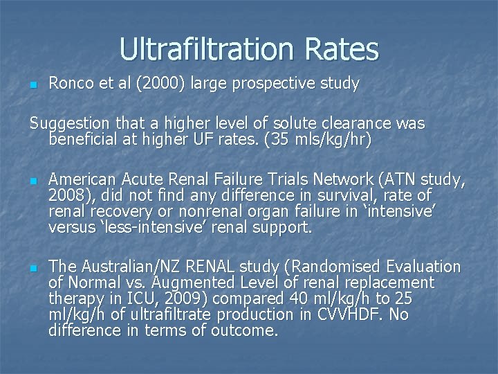 Ultrafiltration Rates n Ronco et al (2000) large prospective study Suggestion that a higher