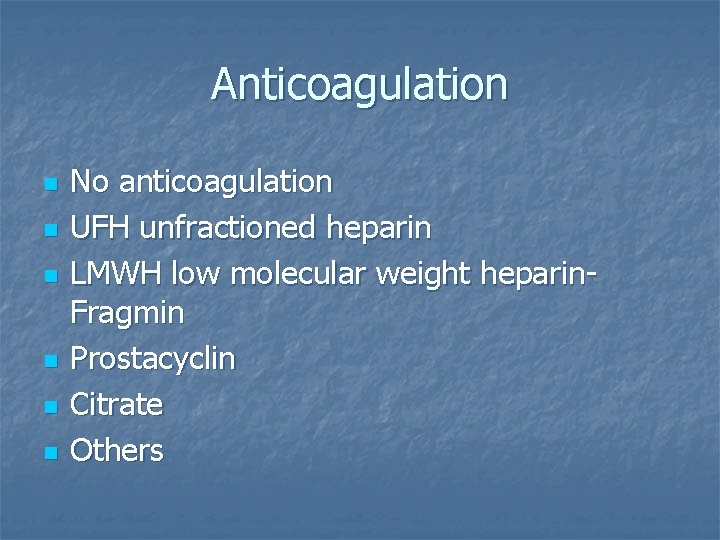 Anticoagulation n n n No anticoagulation UFH unfractioned heparin LMWH low molecular weight heparin.
