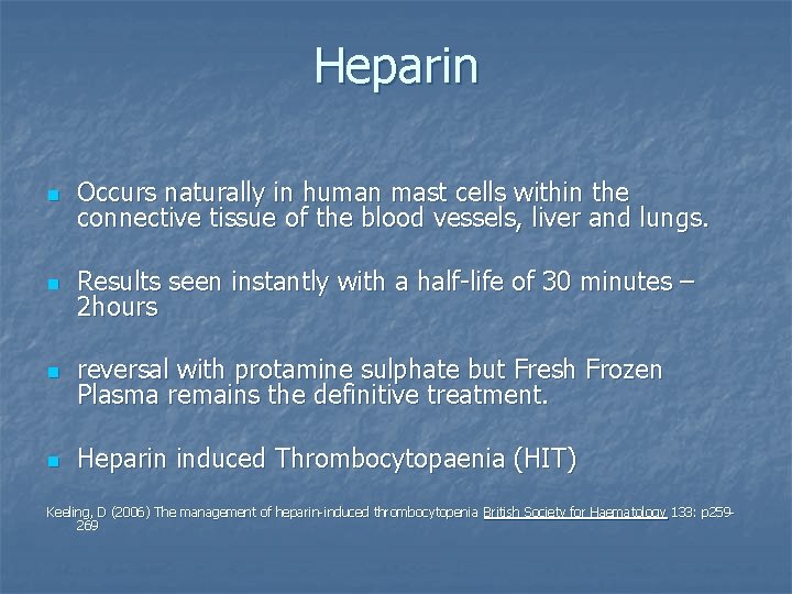 Heparin n Occurs naturally in human mast cells within the connective tissue of the