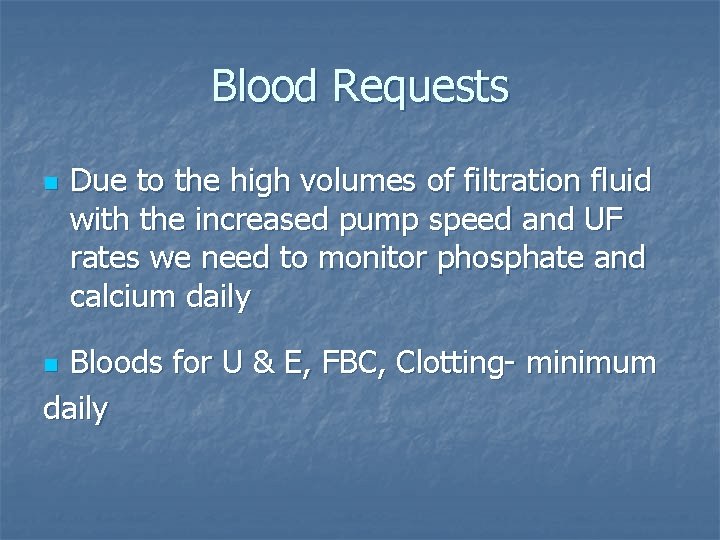 Blood Requests n Due to the high volumes of filtration fluid with the increased