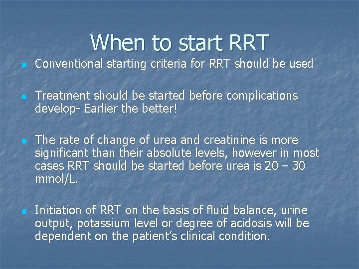 When to start RRT n n Conventional starting criteria for RRT should be used