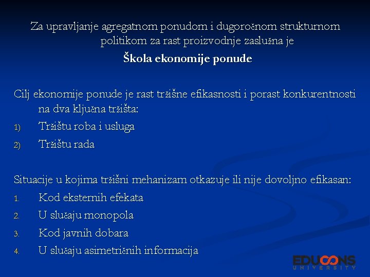 Za upravljanje agregatnom ponudom i dugoročnom strukturnom politikom za rast proizvodnje zaslužna je Škola Za upravljanje agregatnom ponudom i dugoročnom strukturnom politikom za rast proizvodnje zaslužna je Škola