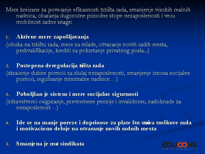 Mere kreirane za povećanje efikasnosti tržišta rada, smanjenje visokih realnih nadnica, obaranja dugoročne prirodne Mere kreirane za povećanje efikasnosti tržišta rada, smanjenje visokih realnih nadnica, obaranja dugoročne prirodne