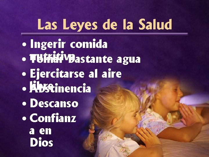 Las Leyes de la Salud • Ingerir comida nutritiva • Tomar bastante agua •