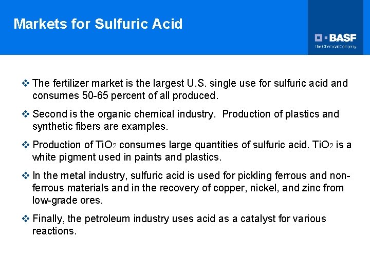 Markets for Sulfuric Acid v The fertilizer market is the largest U. S. single