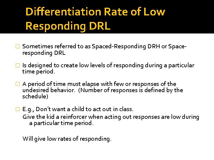 Differentiation Rate of Low Responding DRL � Sometimes referred to as Spaced-Responding DRH or