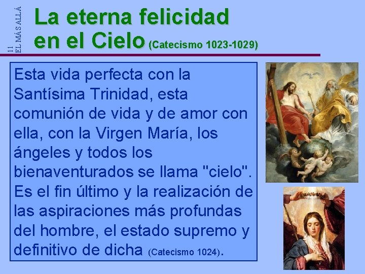 11 EL MÁS ALLÁ La eterna felicidad en el Cielo (Catecismo 1023 -1029) Esta 11 EL MÁS ALLÁ La eterna felicidad en el Cielo (Catecismo 1023 -1029) Esta
