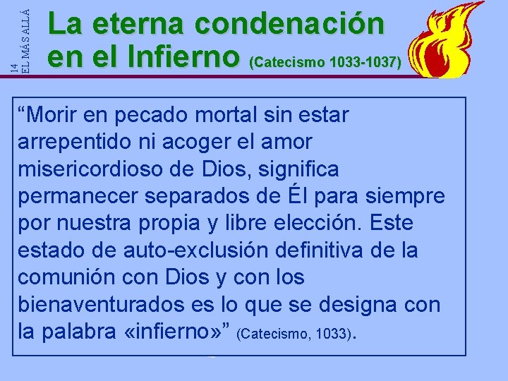14 EL MÁS ALLÁ La eterna condenación en el Infierno (Catecismo 1033 -1037) “Morir 14 EL MÁS ALLÁ La eterna condenación en el Infierno (Catecismo 1033 -1037) “Morir