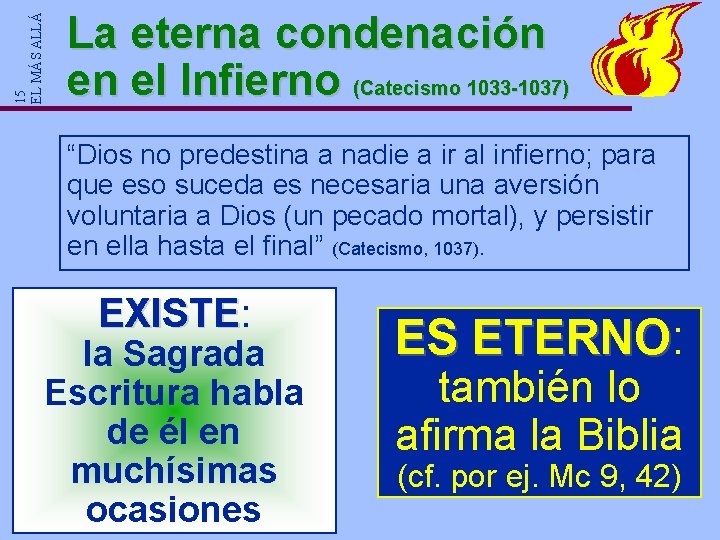 15 EL MÁS ALLÁ La eterna condenación en el Infierno (Catecismo 1033 -1037) “Dios 15 EL MÁS ALLÁ La eterna condenación en el Infierno (Catecismo 1033 -1037) “Dios