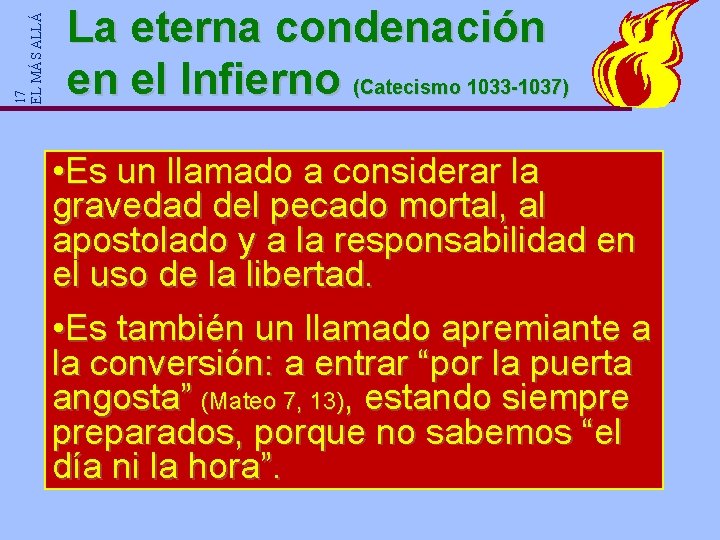 17 EL MÁS ALLÁ La eterna condenación en el Infierno (Catecismo 1033 -1037) • 17 EL MÁS ALLÁ La eterna condenación en el Infierno (Catecismo 1033 -1037) •