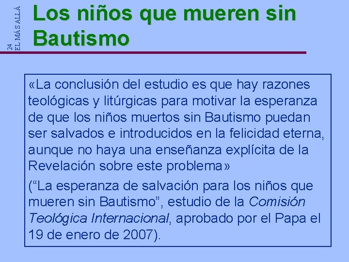 24 EL MÁS ALLÁ Los niños que mueren sin Bautismo «La conclusión del estudio 24 EL MÁS ALLÁ Los niños que mueren sin Bautismo «La conclusión del estudio