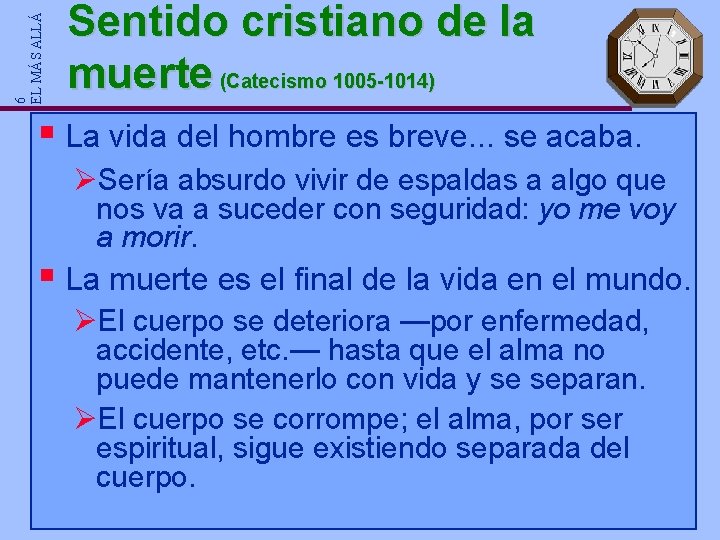 6 EL MÁS ALLÁ Sentido cristiano de la muerte (Catecismo 1005 -1014) § La 6 EL MÁS ALLÁ Sentido cristiano de la muerte (Catecismo 1005 -1014) § La