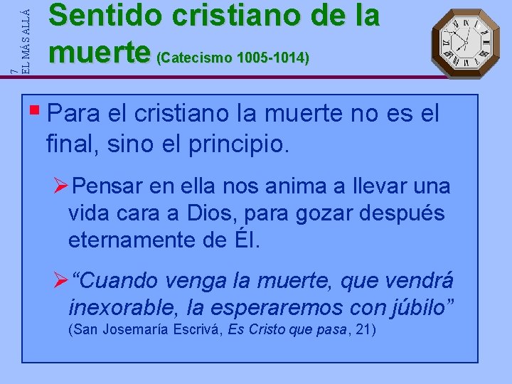 7 EL MÁS ALLÁ Sentido cristiano de la muerte (Catecismo 1005 -1014) § Para 7 EL MÁS ALLÁ Sentido cristiano de la muerte (Catecismo 1005 -1014) § Para