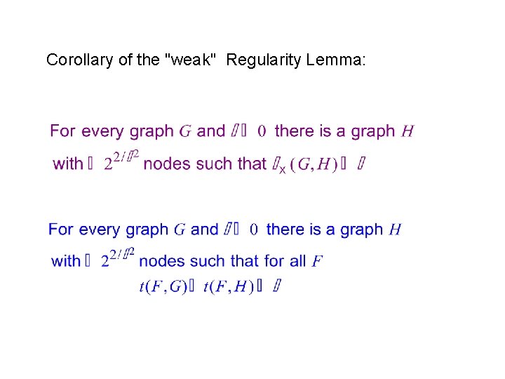 Corollary of the "weak" Regularity Lemma: 