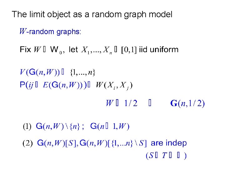 The limit object as a random graph model W-random graphs: 