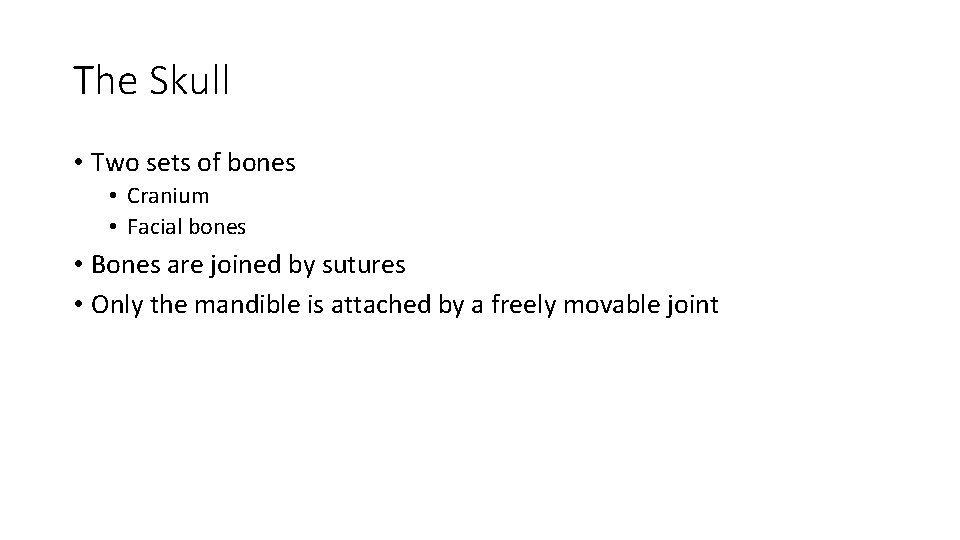 The Skull • Two sets of bones • Cranium • Facial bones • Bones The Skull • Two sets of bones • Cranium • Facial bones • Bones