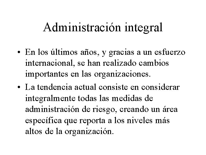 Administración integral • En los últimos años, y gracias a un esfuerzo internacional, se