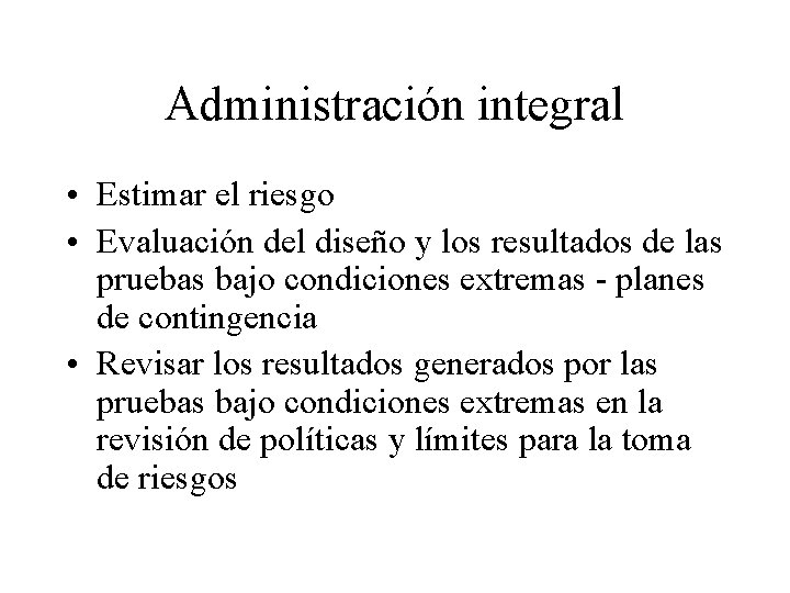 Administración integral • Estimar el riesgo • Evaluación del diseño y los resultados de