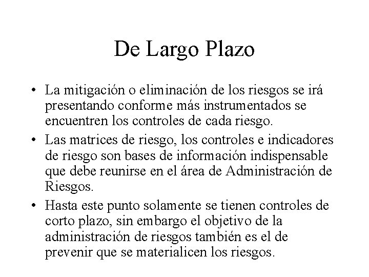 De Largo Plazo • La mitigación o eliminación de los riesgos se irá presentando