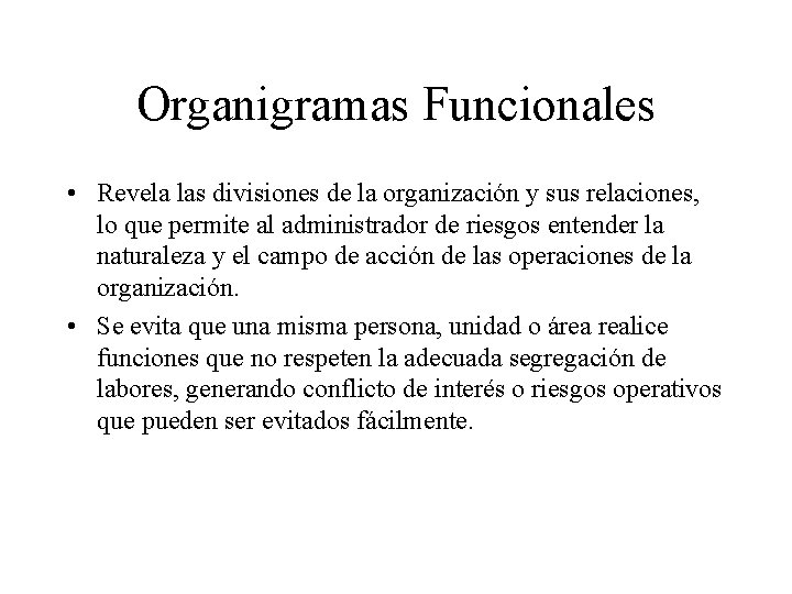 Organigramas Funcionales • Revela las divisiones de la organización y sus relaciones, lo que