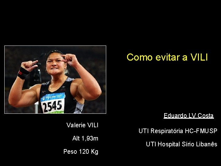 Como evitar a VILI Eduardo LV Costa Valerie VILI Alt 1, 93 m Peso Como evitar a VILI Eduardo LV Costa Valerie VILI Alt 1, 93 m Peso