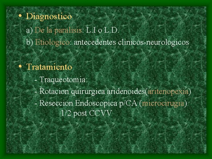  • Diagnostico a) De la paralisis: L. I o L. D. b) Etiologico: