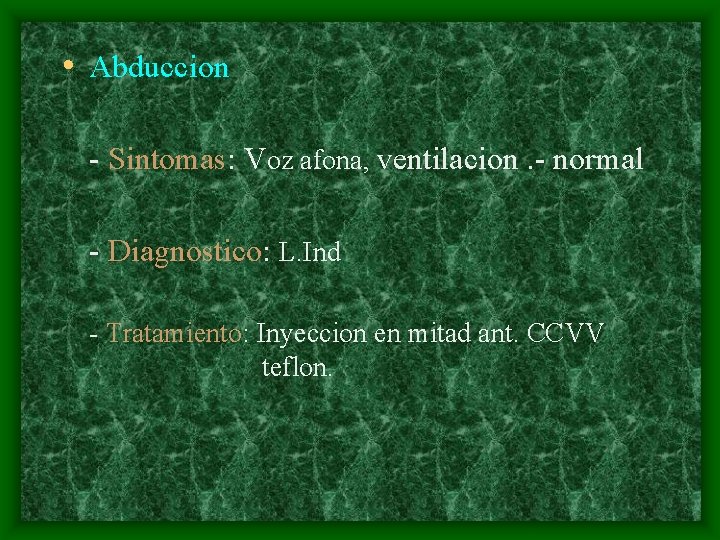  • Abduccion - Sintomas: Voz afona, ventilacion. - normal - Diagnostico: L. Ind