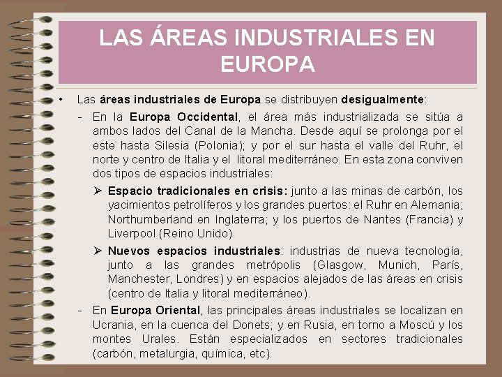 LAS ÁREAS INDUSTRIALES EN EUROPA • Las áreas industriales de Europa se distribuyen desigualmente: