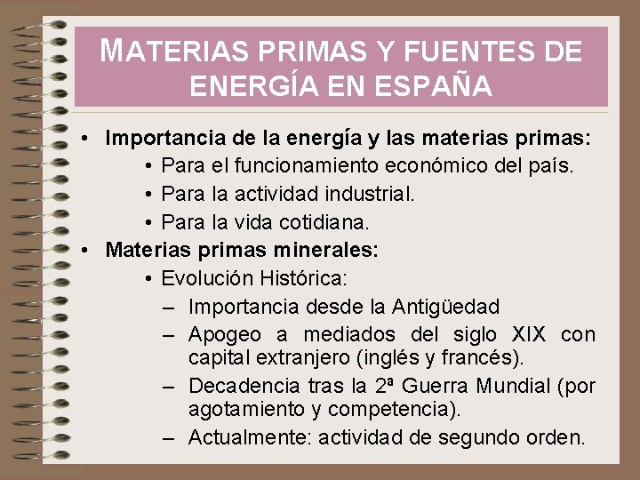 MATERIAS PRIMAS Y FUENTES DE ENERGÍA EN ESPAÑA • Importancia de la energía y