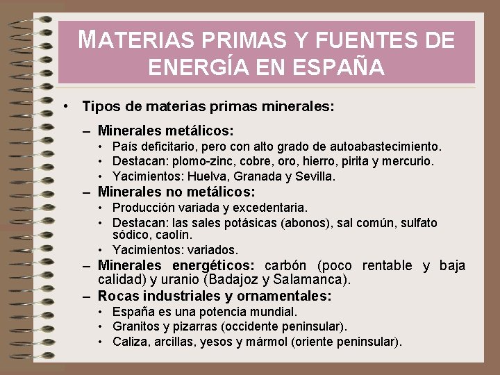 MATERIAS PRIMAS Y FUENTES DE ENERGÍA EN ESPAÑA • Tipos de materias primas minerales:
