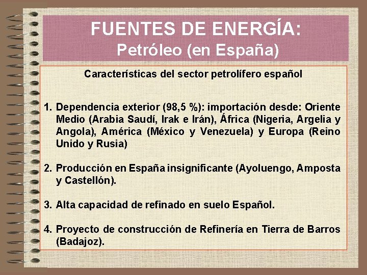 FUENTES DE ENERGÍA: Petróleo (en España) Características del sector petrolífero español 1. Dependencia exterior