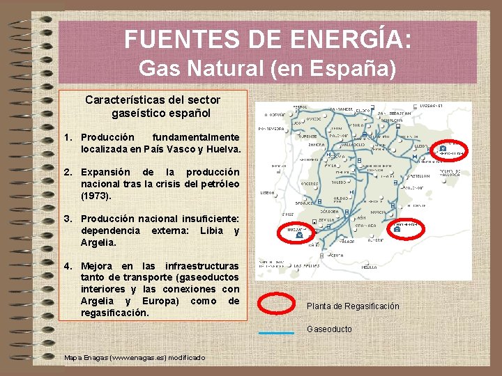 FUENTES DE ENERGÍA: Gas Natural (en España) Características del sector gaseístico español 1. Producción