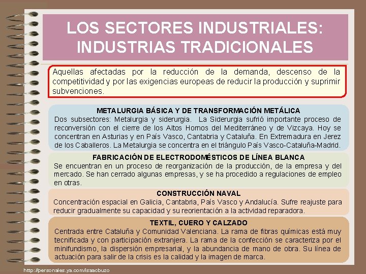 LOS SECTORES INDUSTRIALES: INDUSTRIAS TRADICIONALES Aquellas afectadas por la reducción de la demanda, descenso