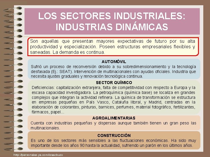 LOS SECTORES INDUSTRIALES: INDUSTRIAS DINÁMICAS Son aquellas que presentan mayores expectativas de futuro por