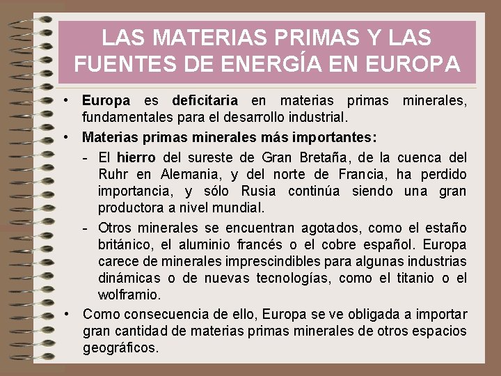 LAS MATERIAS PRIMAS Y LAS FUENTES DE ENERGÍA EN EUROPA • Europa es deficitaria