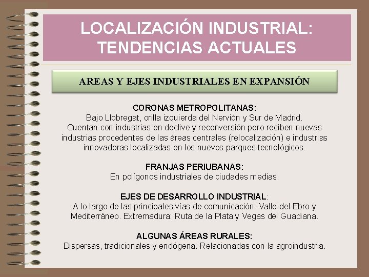 LOCALIZACIÓN INDUSTRIAL: TENDENCIAS ACTUALES AREAS Y EJES INDUSTRIALES EN EXPANSIÓN CORONAS METROPOLITANAS: Bajo Llobregat,