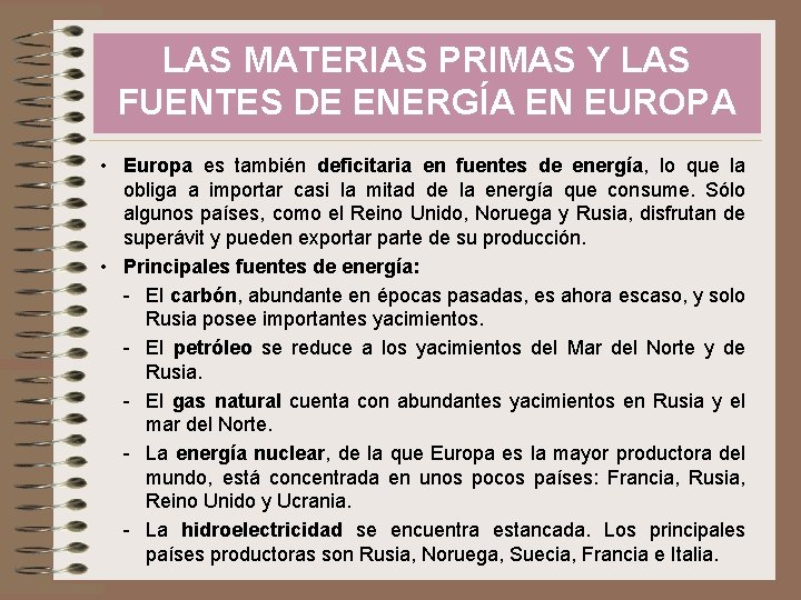 LAS MATERIAS PRIMAS Y LAS FUENTES DE ENERGÍA EN EUROPA • Europa es también