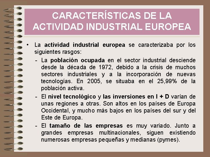 CARACTERÍSTICAS DE LA ACTIVIDAD INDUSTRIAL EUROPEA • La actividad industrial europea se caracterizaba por