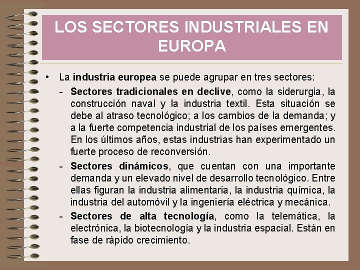 LOS SECTORES INDUSTRIALES EN EUROPA • La industria europea se puede agrupar en tres