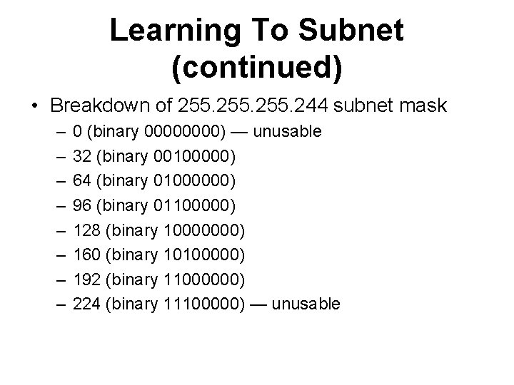 Learning To Subnet (continued) • Breakdown of 255. 244 subnet mask – – –