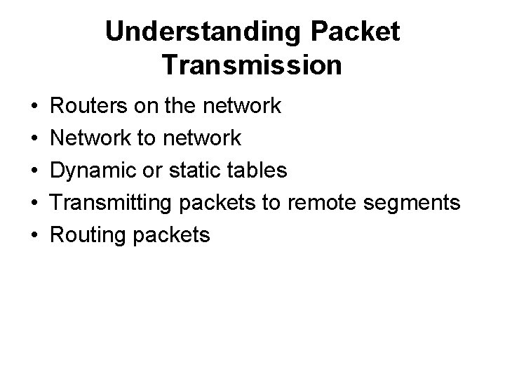 Understanding Packet Transmission • • • Routers on the network Network to network Dynamic