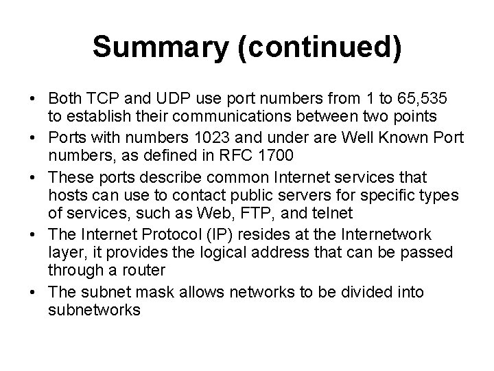 Summary (continued) • Both TCP and UDP use port numbers from 1 to 65,