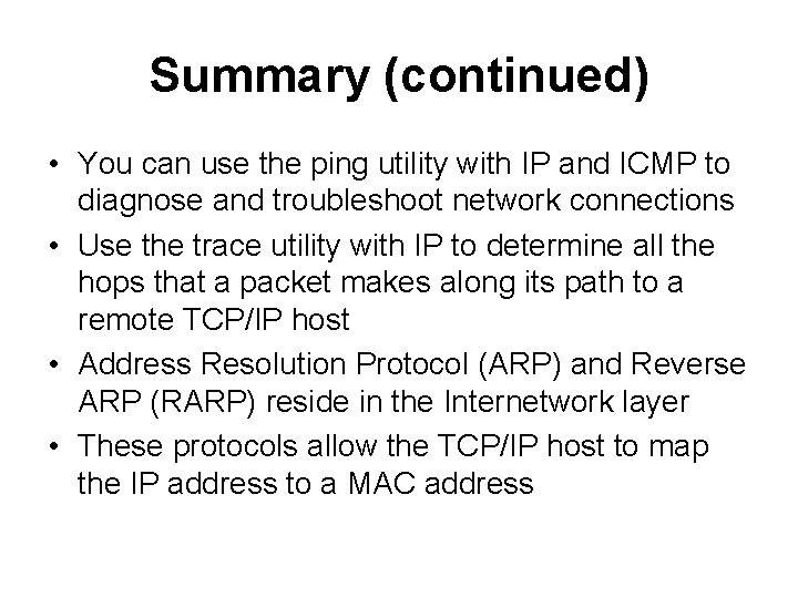 Summary (continued) • You can use the ping utility with IP and ICMP to