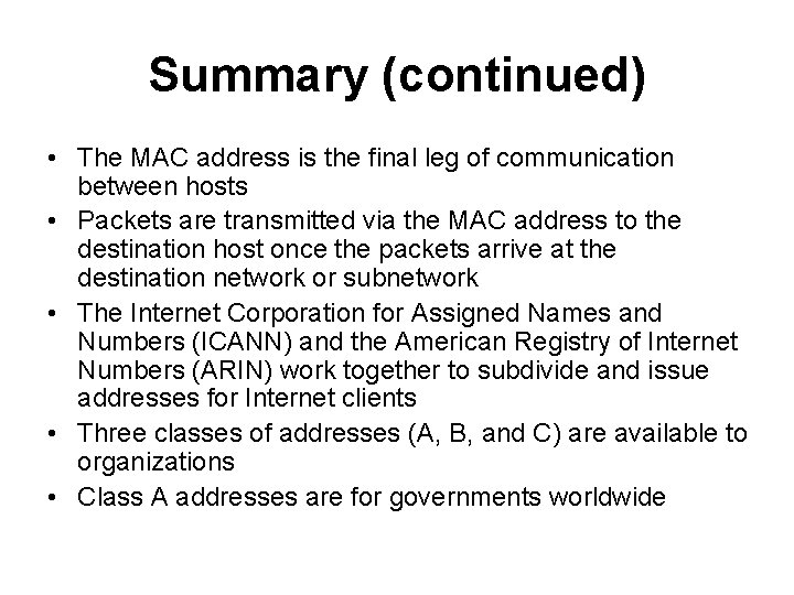 Summary (continued) • The MAC address is the final leg of communication between hosts