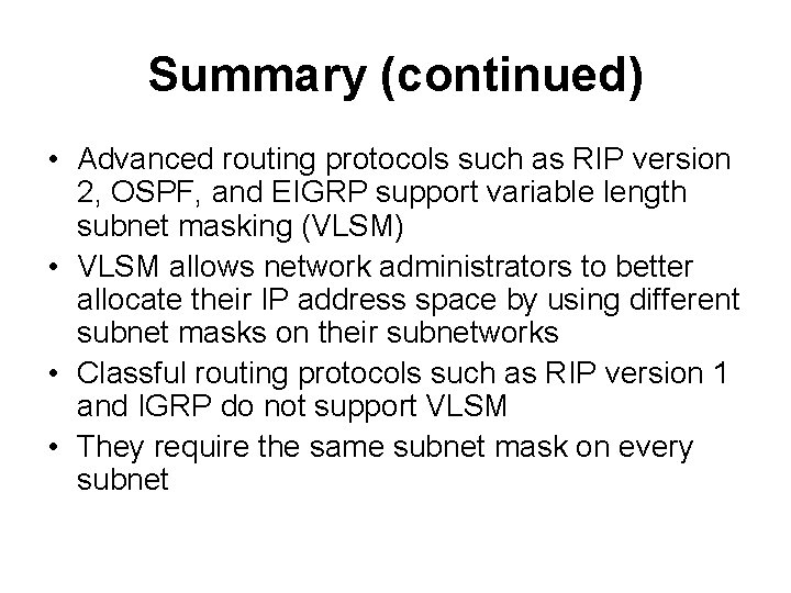 Summary (continued) • Advanced routing protocols such as RIP version 2, OSPF, and EIGRP