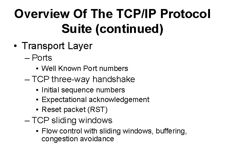 Overview Of The TCP/IP Protocol Suite (continued) • Transport Layer – Ports • Well