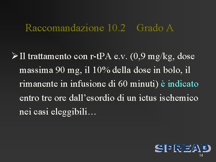 Raccomandazione 10. 2 Grado A Ø Il trattamento con r-t. PA e. v. (0,