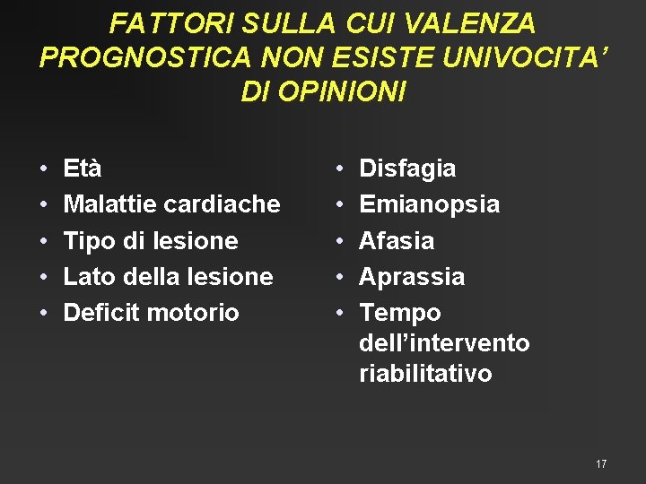 FATTORI SULLA CUI VALENZA PROGNOSTICA NON ESISTE UNIVOCITA’ DI OPINIONI • • • Età